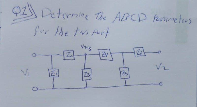 PZ||
Determine the ABCD Parameters
for the two port
V23
-24
2₂
24
V2
73
75