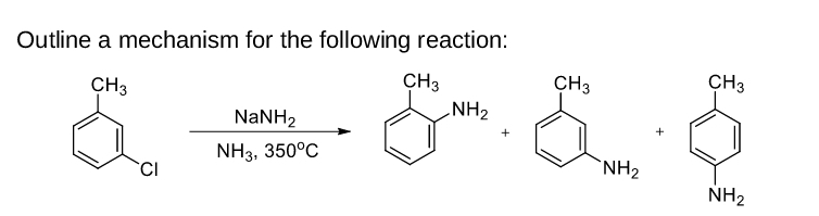 Outline a mechanism for the following reaction:
CH3
CH3
CH3
CH3
NaNH2
NH2
NH3, 350°C
`NH2
NH2
