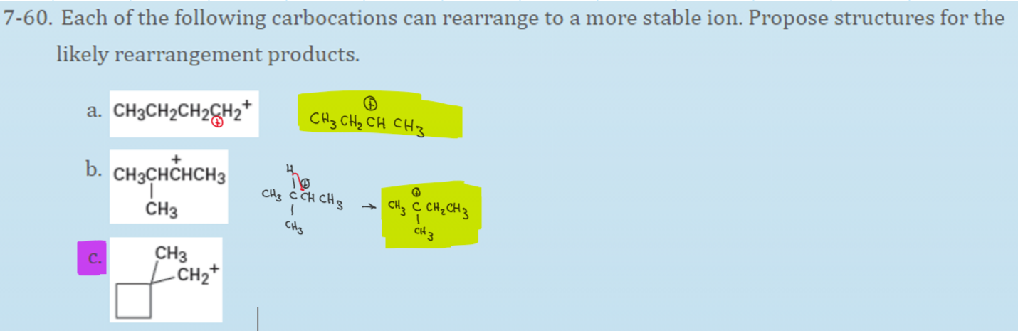 Each of the following carbocations can rearrange to a more stable ion. Propose structures for the
likely rearrangement products.
