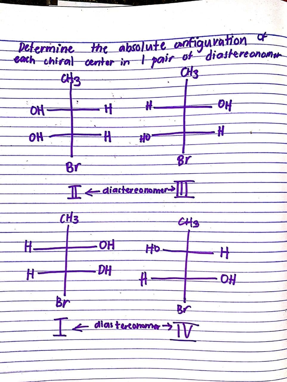 Determine the absolute cantiguuration
each thiralcenter in pair of diastereonomon
CH3
Br
Br
Teaiastereonomer
CH3
世
DH
Br
Br
Ie diastereonamer >T
