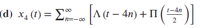 1-4n
d) x4 (1) = Ln=-0
|A (( — 4n) + П
2
00
