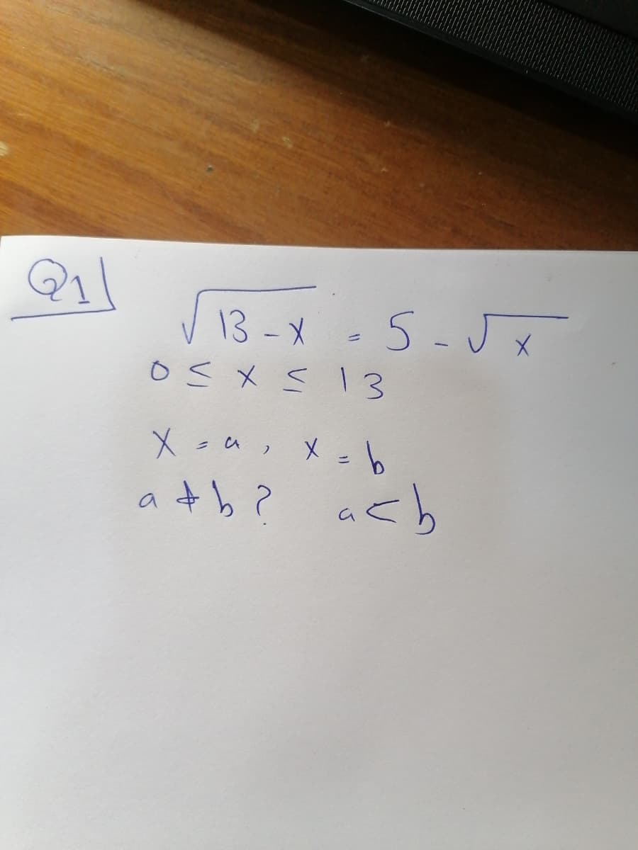 Q₁1
√13-x-5-√
0< x≤ 13
X = α₁ x = b
2
#b? a<b
a&b?