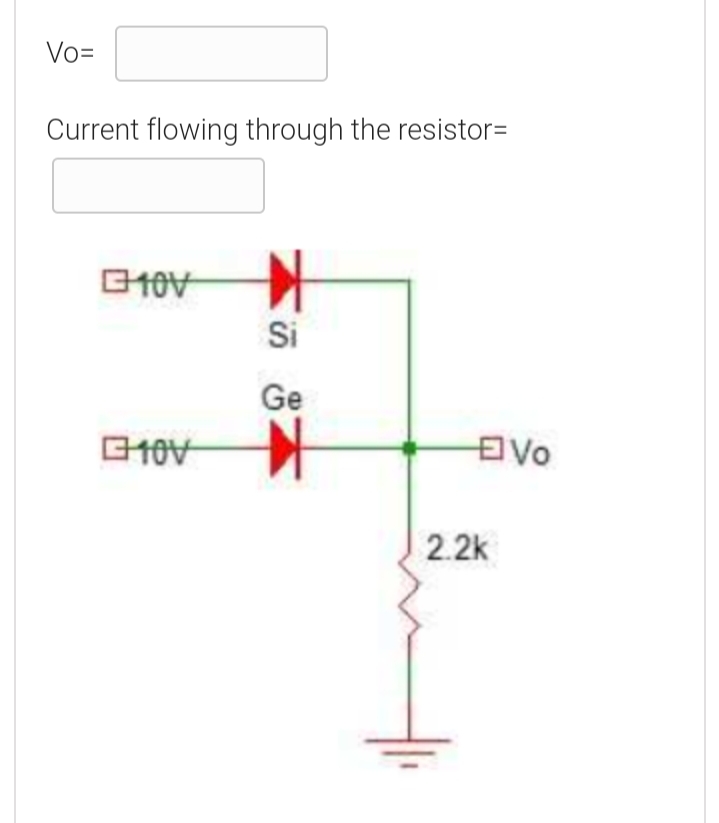 Vo=
Current flowing through the resistor=
Si
Ge
EVo
2.2k
