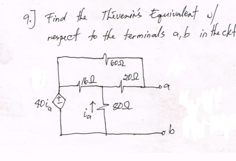 9.] Find the Thivenin's Eguicalent w/
respect to the terminals a,b in the ckf
602
202
40i
la
