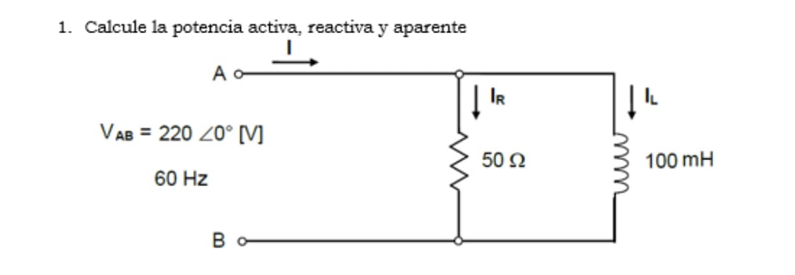 1. Calcule la potencia activa, reactiva y aparente
A
VAB = 220 20° [V]
60 Hz
в о
www
IR
50 92
100 mH