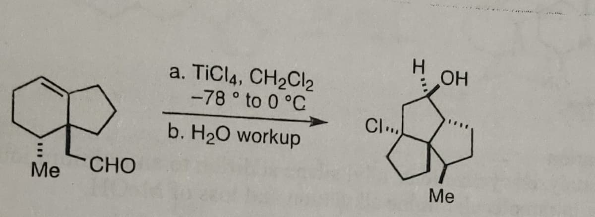 H.
ОН
a. TiCl4, CH2CI2
-78 ° to 0 °C
Cl..
b. H2O workup
CHO
Me
Me
