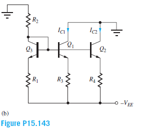 R2
Ici
Q3
R1
R3
R4
o -VEE
(b)
Figure P15.143
