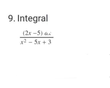 9. Integral
(2x-5) ai
x2 – 5x + 3
