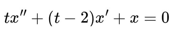 tx" + (t− 2)x' + x = 0