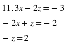 11.3x2z=-3
−2x+z=-2
Z=2