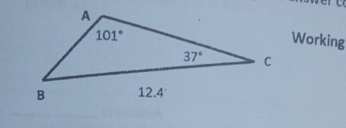 B
A
101°
12.41
37°
- с
Working