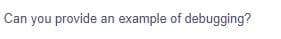 Can you provide an example of debugging?