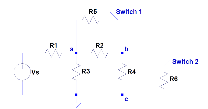 R5
Switch 1
R1
R2
a
b
Switch 2
Vs
R3
R4
R6
