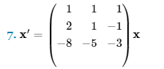 7. x' =
1
1
2
1 -1
-8 -5 -3
X