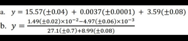a. y 15.57(±0.04) + 0.0037 (+0.0001) + 3.59(+0.08)
1.49(+0.02)x10-2-4.97(±0.06)x10-³
b. y =
27.1(+0.7)+8.99(+0.08)