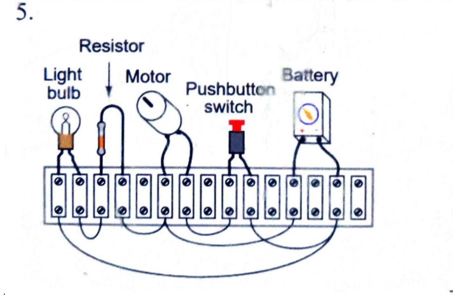 5.
Resistor
Light
bulb
O
e
Motor
Pushbutton
switch
e
Battery
●