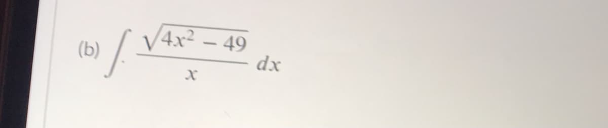 4x² – 49
dx
-
(b)
