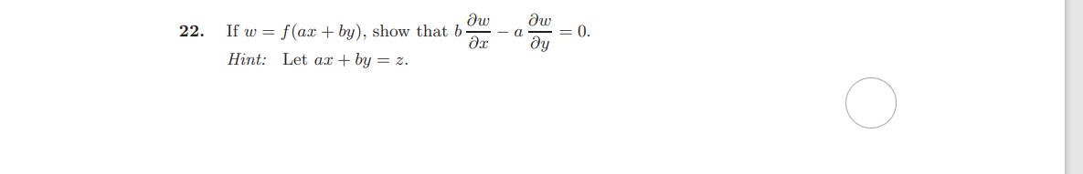 dw
22.
If w = f(ax + by), show that b
= 0.
a
ду
Hint: Let ax + by = z.
