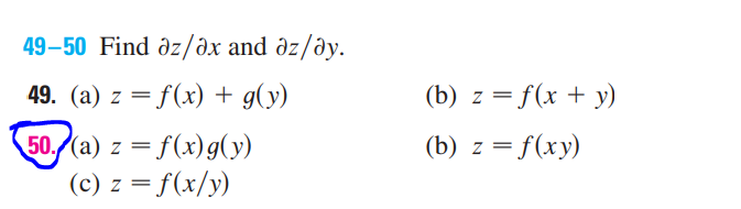 49-50 Find az/ax and əz/ay.
49. (a) z = f(x) + g(y)
50. (a) z = f(x)g(y)
(c) z = f(x/y)
(b) z = f(x + y)
(b) z = f(xy)