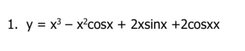 1. y = x − xcosx + 2xsinx +2cosxx