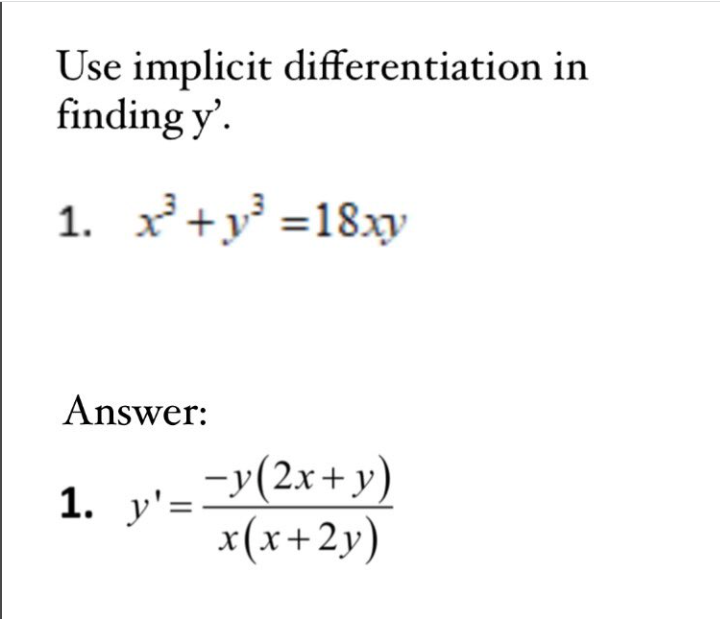 Use implicit differentiation in
finding y'.
1. x²³² + y²³ = 18xy
Answer:
1. y'=
− y(2x+y)
x(x+2y)