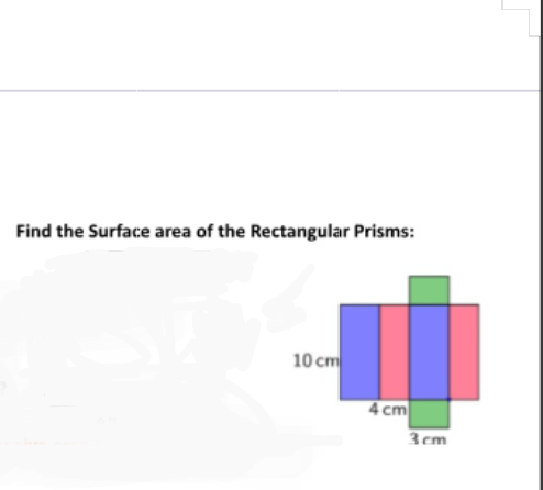 Find the Surface area of the Rectangular Prisms:
10 cm
4 cm
3cm