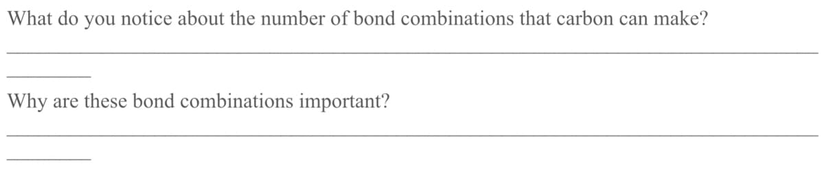 What do you notice about the number of bond combinations that carbon can make?
Why are these bond combinations important?
