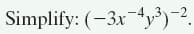 Simplify: (-3x-4y³)-2.
