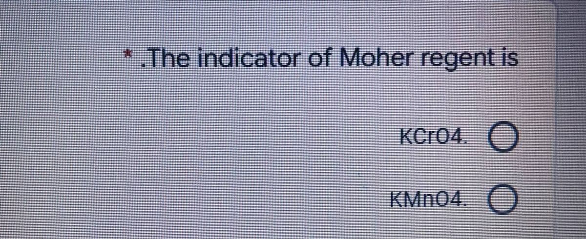 * The indicator of Moher regent is
KCr04.
KMN04.
