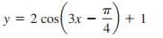 (3t -)
+ 1
4
y = 2 cos 3x

