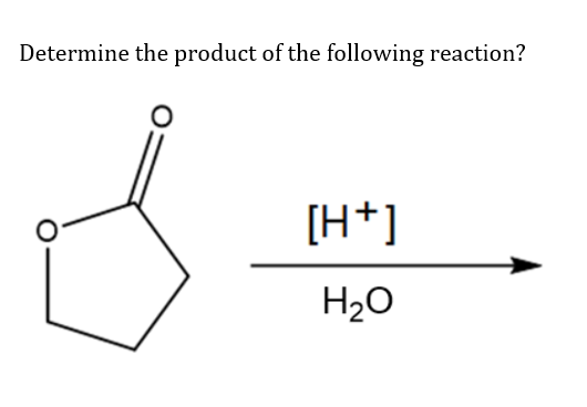 Determine the product of the following reaction?
[H+]
H20
