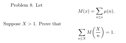 Problem 8. Let
M(1)Σμ (n).
Suppose X > 1. Prove that
M
= 1.
