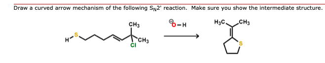 Draw a curved arrow mechanism of the following Sy2' reaction. Make sure you show the intermediate structure.
CH3
8-H
H3C,
CH3
CH3
