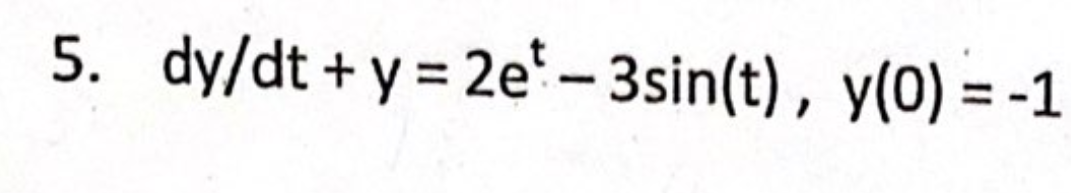 5. dy/dt+y=2e-3sin(t), y(0)=-1