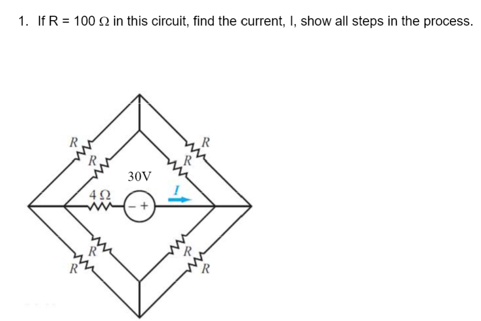 1. If R = 100 in this circuit, find the current, I, show all steps in the process.
492
30V
- +