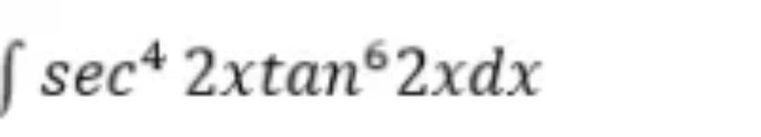 sec4 2xtan62xdx