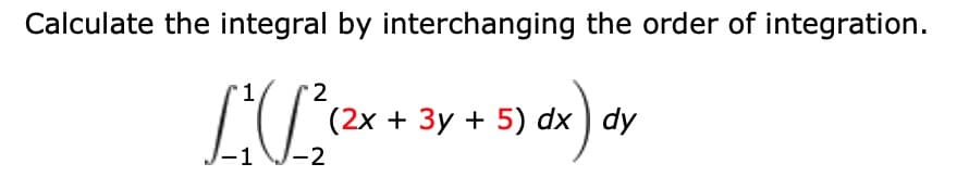 2
(2х + Зу + 5) dx) dy
-1 У-2
