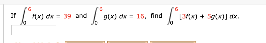 If
f(x) dx
о
= 39 and
д(x) dx
16, find
[3f(x)5g(x)] dx.
