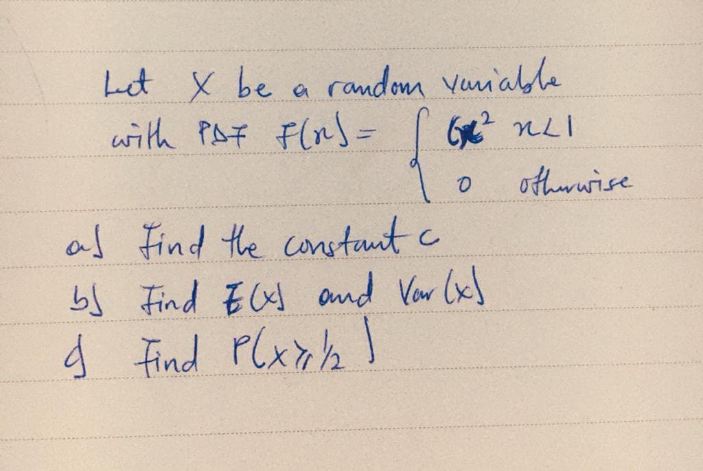 Let X be a
random vuniable
with PAF FlnS =
othrwise
al Find the constunt c
bS Find ECs and Vor (x
