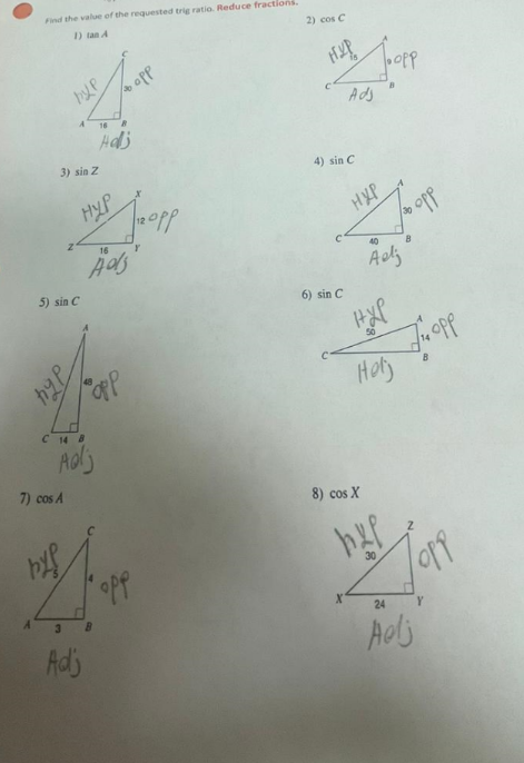 Find the value of the requested trig ratio. Reduce fractions.
1) tan A
hyp
opp
2) cos C
нур
Ads
3) sin Z
Adj
нур
4) sin C
5) sin C
hyp
P
16
Ads
6) sin C
нур
Holy
нур
40
Aelj
B
B
• opp
opp
C 14 B
7) cos A
Adj
8) cos X
hyp
Adj
X
24
Aelj
ddo
Y