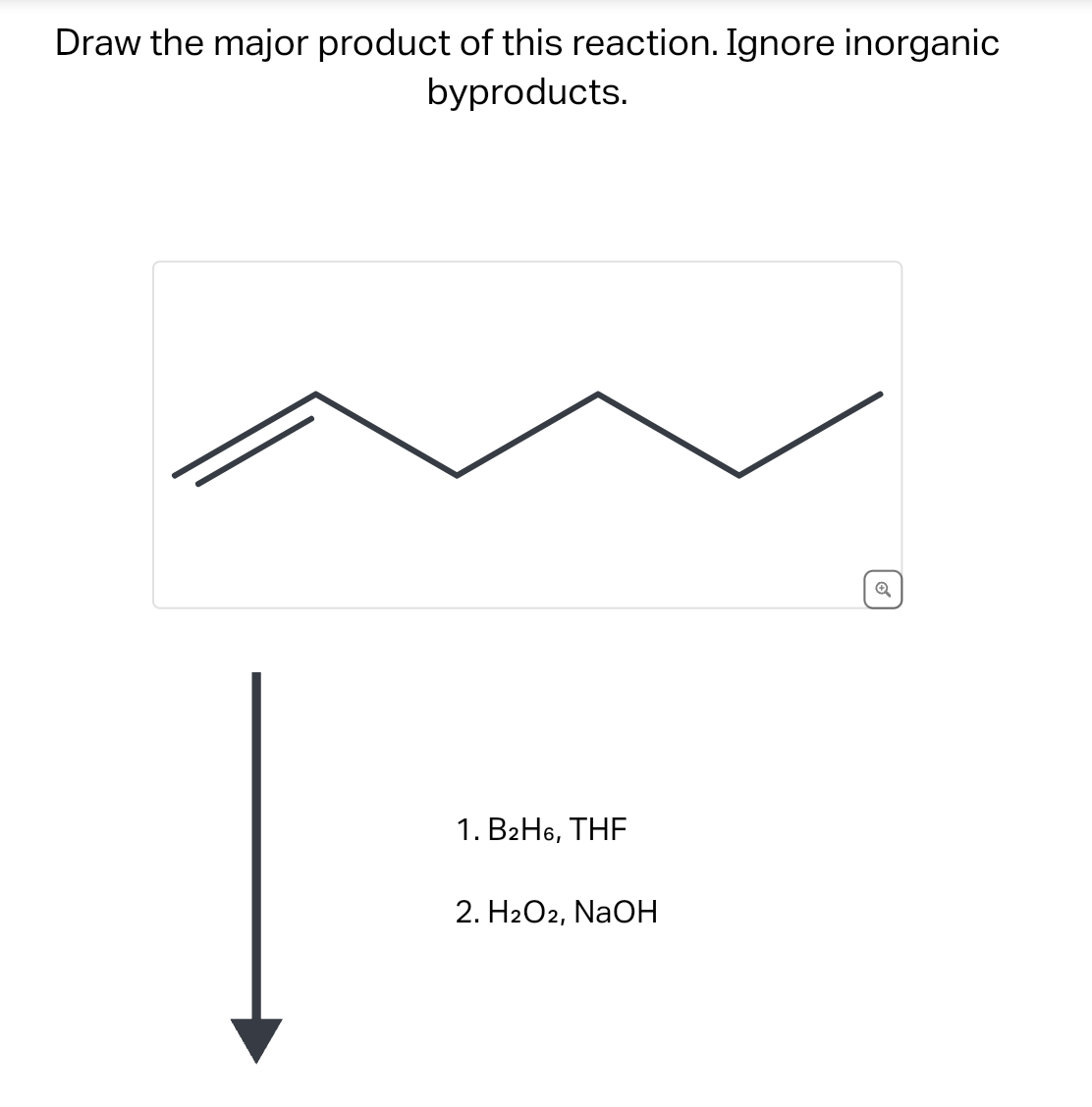 Draw the major product of this reaction. Ignore inorganic
byproducts.
1. B2H6, THE
2. H2O2, NaOH
Q