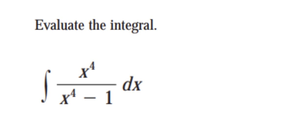 Evaluate the integral.
dx
x* – 1

