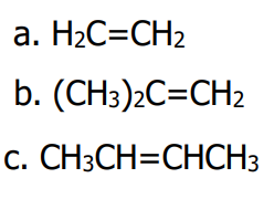 a. H2C=CH2
b. (CHз)2C%-CH2
с. СН:CH3CHCH3
