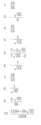 1.
2.
3.
4.
5.
6.
7.
8.
9.
10.
34
36
45
53
/35
6
2
√53
7+2√35
7√35-2
28
7
53
1
/35
2-√35
36
1530+56√35
1908