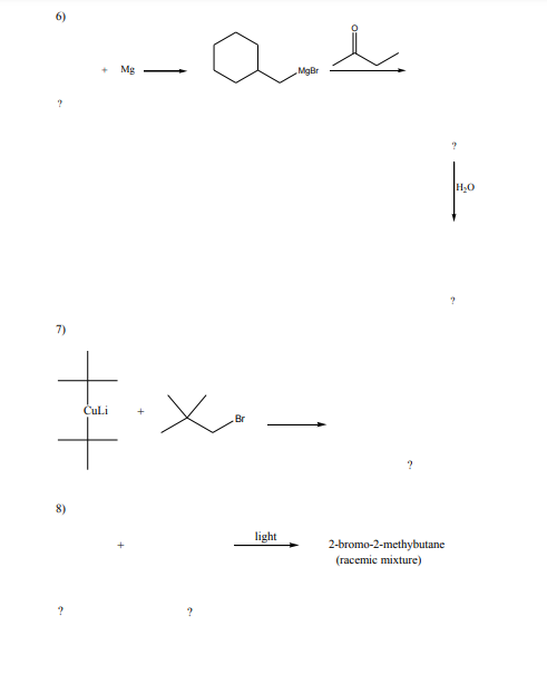 6)
Mg
MgBr
H.O
7)
CuLi
8)
light
2-bromo-2-methybutane
(racemic mixture)
