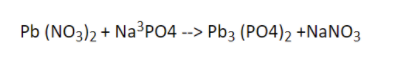 Pb (NO3)2 + Na³PO4 --> Pb3 (PO4)2 +NaNO3
