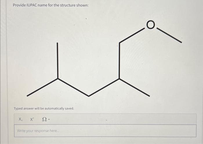 Provide IUPAC name for the structure shown:
Typed answer will be automatically saved.
X₂
22.
Write your response here...