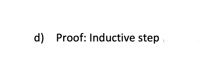 d) Proof: Inductive step
