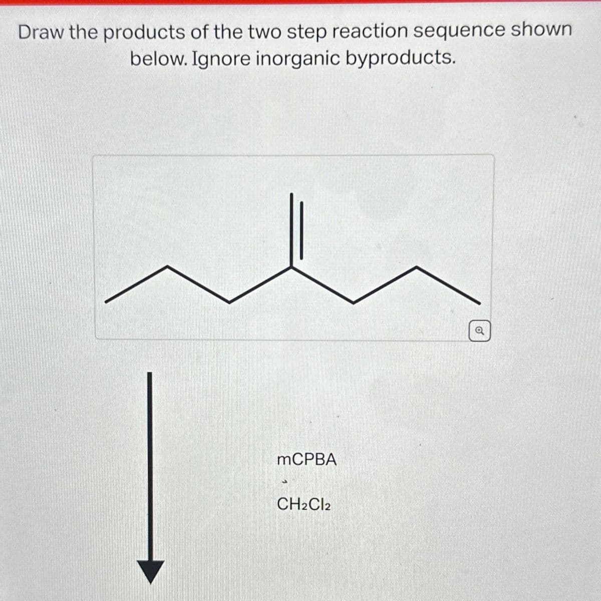 Draw the products of the two step reaction sequence shown
below. Ignore inorganic byproducts.
mCPBA
CH2Cl2
o