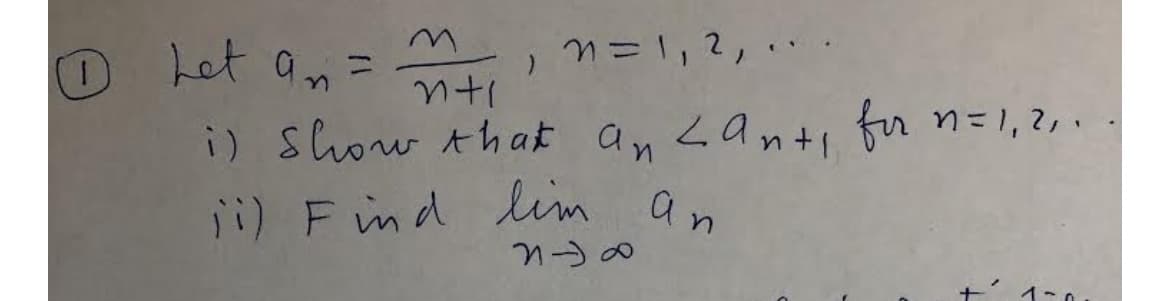 (1)
Let an =
21 = 1, 2,
nti
i) show that an <anti for n=1,2,..
ji) Find lim an
230
1~0.
